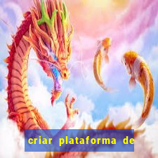 criar plataforma de jogos tigrinho